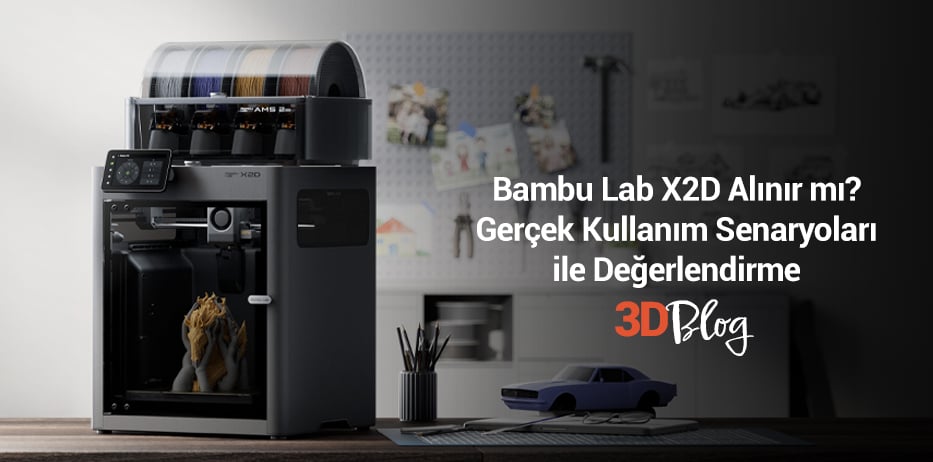 Bambu Lab X2D Alınır mı? Gerçek Kullanım Senaryoları ile Değerlendirme