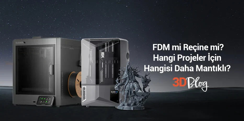 FDM mi Reçine mi? Hangi Projeler İçin Hangisi Daha Mantıklı?