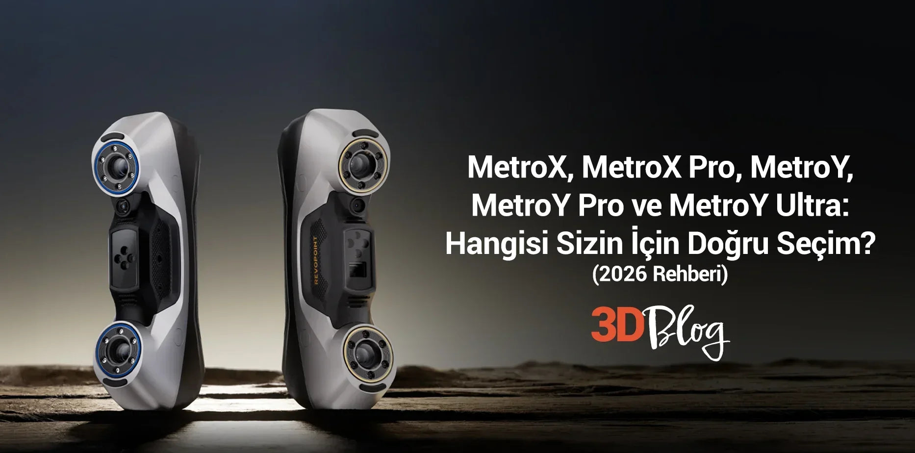 Revopoint MetroX, MetroX Pro, MetroY, MetroY Pro ve MetroY Ultra: Hangisi Sizin İçin Doğru Seçim? (2026 Rehberi)