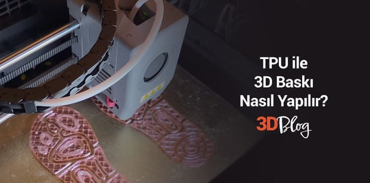 TPU ile 3D Baskı Nasıl Yapılır? En Doğru Ayarlar ve Hatasız Baskı Rehberi