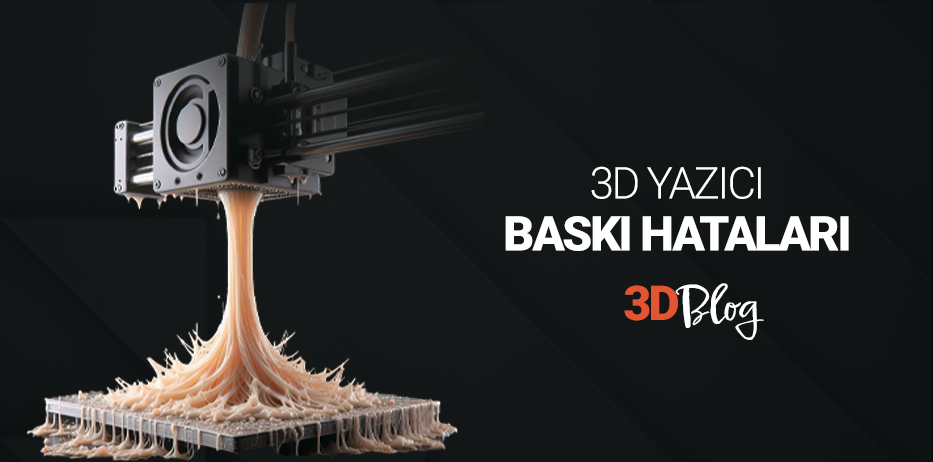 3D Printer Baskı Hataları