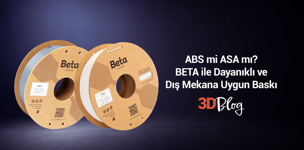 ABS mi ASA mı? BETA ile Dayanıklı ve Dış Mekana Uygun Baskı