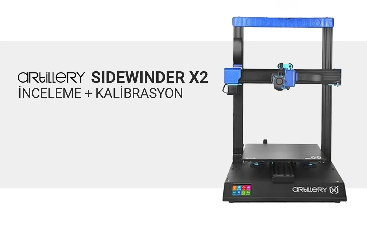 Artillery Sidewinder X2 3D Yazıcı Kurulum + Kalibrasyon