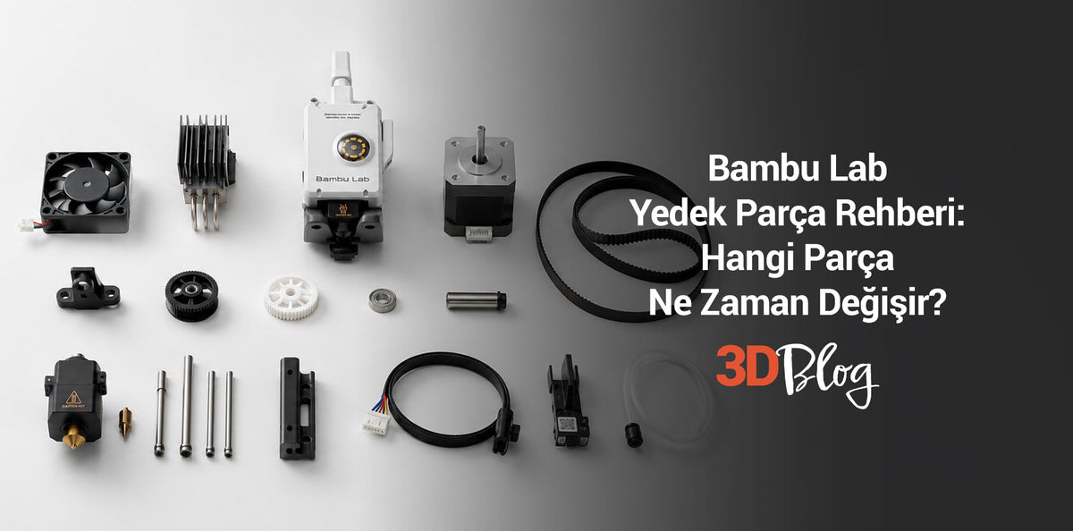 Bambu Lab Yedek Parça Rehberi: Hangi Parça Ne Zaman Değişir?