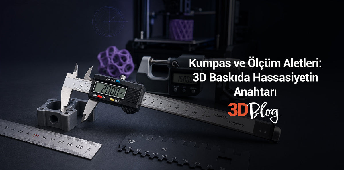 Kumpas ve Ölçüm Aletleri 3D Baskıda Hassasiyetin Anahtarı