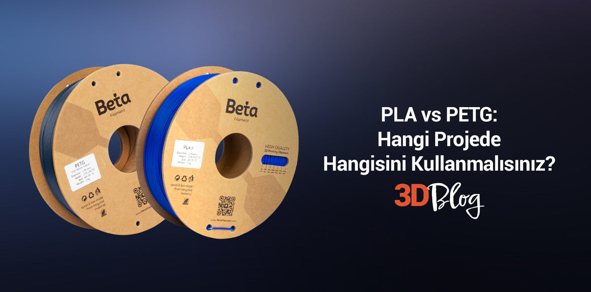 PLA vs PETG: Hangi Projede Hangisini Kullanmalısınız?