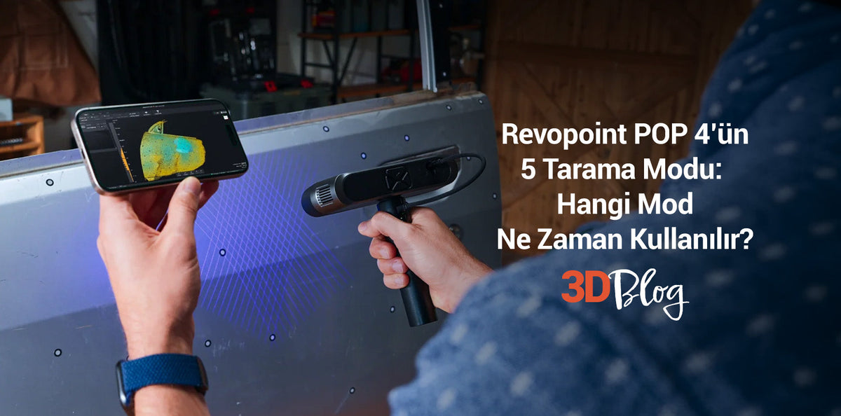 Revopoint POP 4’ün 5 Tarama Modu: Hangi Mod Ne Zaman Kullanılır?