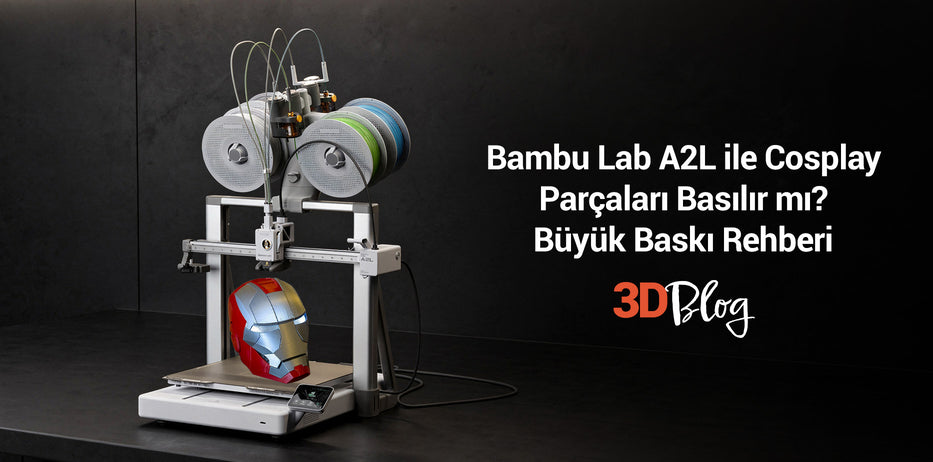 Bambu Lab A2L ile Cosplay Parçaları Basılır mı? Büyük Baskı Rehberi