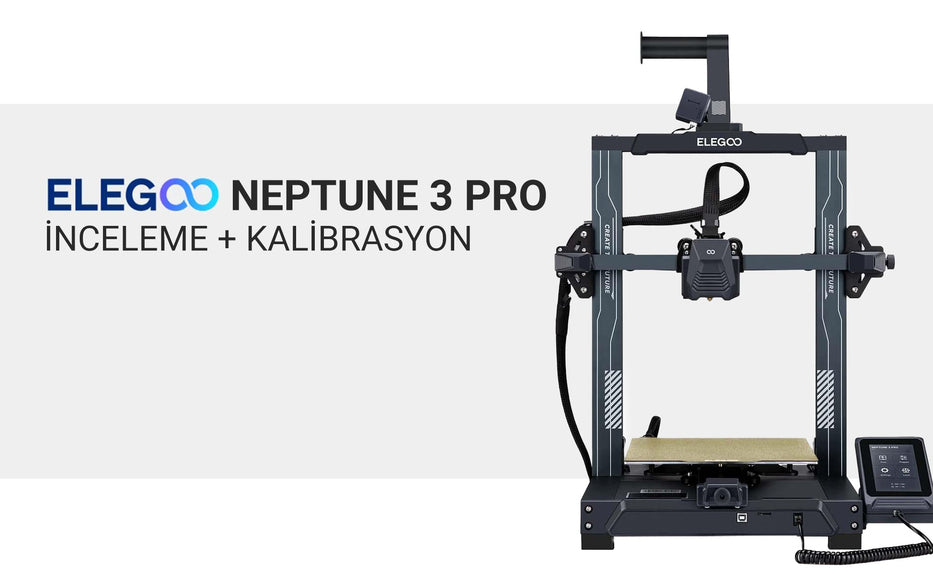 Elegoo Neptune 3 Pro 3D Yazıcı İnceleme + Kalibrasyon Ayarları
