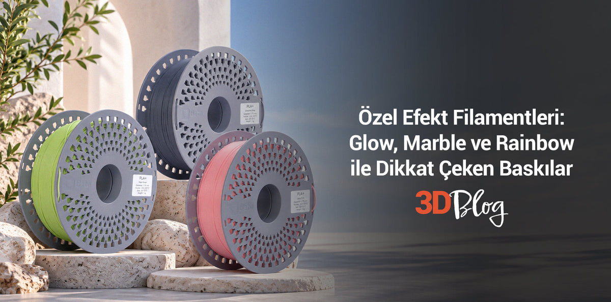 Özel Efekt Filamentleri: Glow, Marble ve Rainbow ile Dikkat Çeken Baskılar