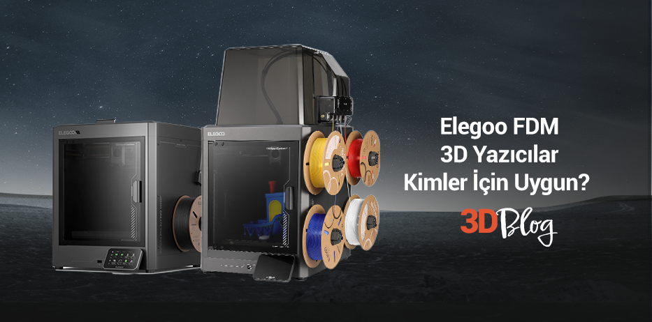 Elegoo FDM 3D Yazıcılar Kimler İçin Uygun?