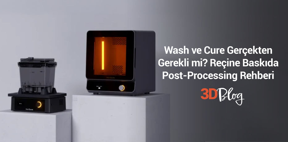 Wash ve Cure Gerçekten Gerekli mi? Reçine Baskıda Post-Processing Rehberi